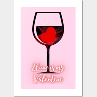 Heart Glass Wine Is My Valentine Posters and Art